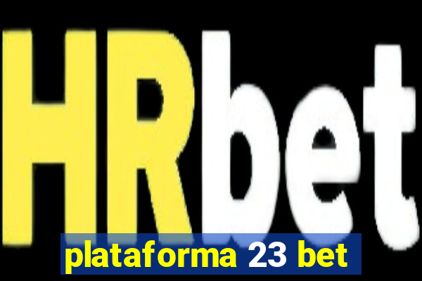 plataforma 23 bet